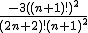 2$\frac{-3((n+1)!)^2}{(2n+2)!(n+1)^2}